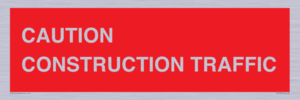 CAUTION CONSTRUCTION TRAFFIC